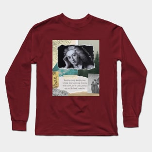 Alexander Pope  quote: Death, only death, can break the lasting chain;. And here, ev'n then, shall my cold dust remain, Long Sleeve T-Shirt